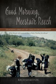 Paperback Good Morning, Meestair Reech: Teaching Abreast of Chile's Dictatorship Book