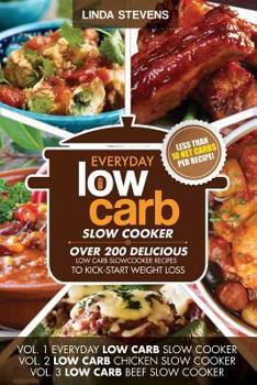 Paperback Low Carb Slow Cooker Cookbook: Over 200 Delicious Low Carb Slow Cooker Recipes To Kick-Start Weight Loss Book