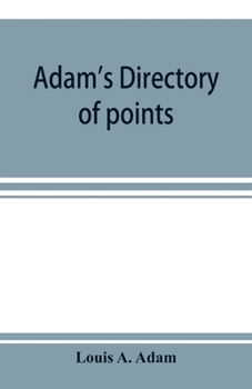 Paperback Adam's directory of points and landings on rivers and bayous in the states of Alabama, Arkansas, Florida, Georgia, Indiana, Illinois, Kentucky, Iowa, Book