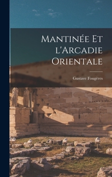 Hardcover Mantinée et l'Arcadie orientale [French] Book