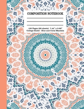 Composition Notebook 120 Pages (60 Sheets) 7.44 x 9.69 College Ruled - Blue and Coral Mandala