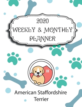 Paperback 2020 American Staffordshire Terrier Planner: Weekly & Monthly with Password list, Journal calendar for American Staffordshire Terrier owner,8.5x11: 20 Book