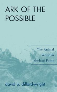 Hardcover Ark of the Possible: The Animal World in Merleau-Ponty Book