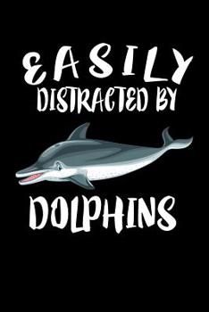 Paperback Easily Distracted By Dolphins: Animal Nature Collection Book