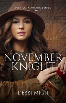 November Knight - Book #3 of the Justice, Montana