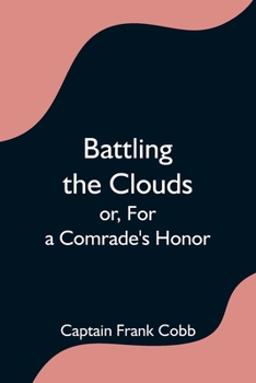 Paperback Battling the Clouds; or, For a Comrade's Honor Book