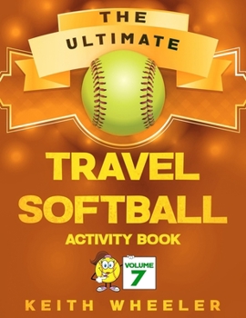 Travel Softball Activity Book: Road Trip Activities and Travel Games For Kids & Teens On The Go (Softball Puzzle Books)