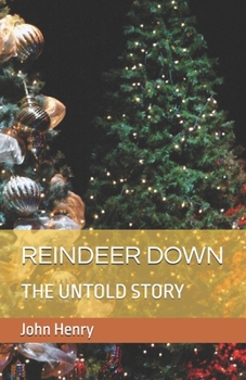 REINDEER DOWN: THE UNTOLD STORY