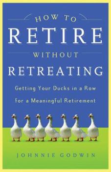 Paperback How to Retire Without Retreating: Planning a Meaningful Retirement Book