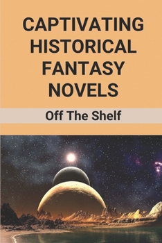 Paperback Captivating Historical Fantasy Novels: Off The Shelf: Science Fiction Novel Series Book