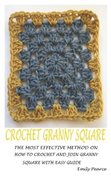 Paperback Crochet Granny Square: The Most Effective Method on How to Crochet and Join Granny Square with Easy Guide Book