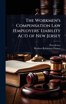 Hardcover The Workmen's Compensation Law (Employers' Liability Act) of New Jersey Book