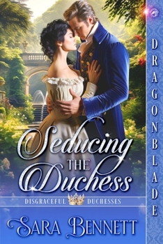 Seducing the Duchess - Book #1 of the Disgraceful Duchesses