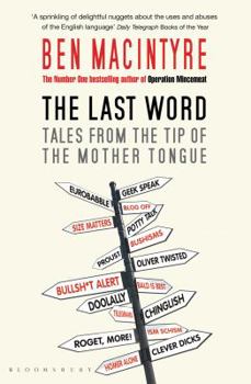 Paperback The Last Word: Tales from the Tip of the Mother Tongue. Ben Macintyre Book