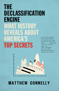 Paperback The Declassification Engine: What History Reveals about America's Top Secrets Book