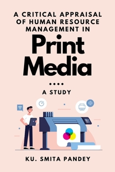 Paperback A Critical Appraisal of Human Resource Management in Print Media: A Study Book