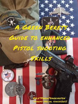 Paperback A Green Berets Guide to Enhanced Pistol Shooting Skills Book