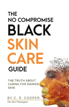 Paperback The No Compromise Black Skin Care Guide: The Truth About Caring For Darker Skin Book