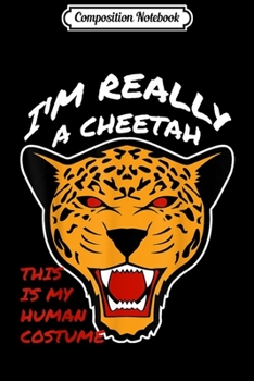 Composition Notebook: This Is My Human Costume I'm Really A Cheetah Cute Halloween  Journal/Notebook Blank Lined Ruled 6x9 100 Pages