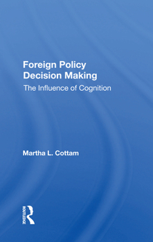Paperback Foreign Policy Decision Making: The Influence Of Cognition Book