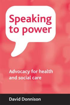 Hardcover Speaking to Power: Advocacy for Health and Social Care Book