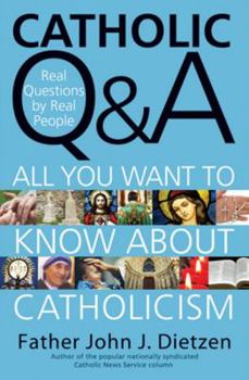 Paperback Catholic Q & A: All You Want to Know about Catholicism - Real Questions by Real People Book