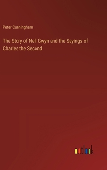 Hardcover The Story of Nell Gwyn and the Sayings of Charles the Second Book