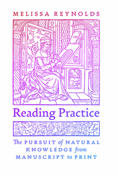 Reading Practice: The Pursuit of Natural Knowledge from Manuscript to Print