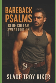 Paperback Bareback Psalms: Blue Collar Sweat Edition: A Collection of Short Stories Book