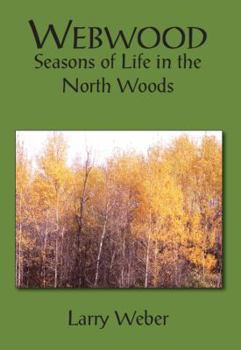 Paperback Webwood: Seasons of Life in the North Woods Book
