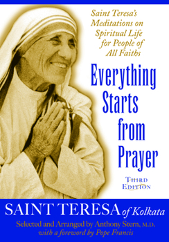 Paperback Everything Starts from Prayer: Saint Teresa's Meditations on Spiritual Life for People of All Faiths Book