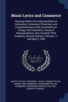 Paperback Music Lyrics and Commerce: Hearings Before the Subcommittee on Commerce, Comsumer Protection, and Competitiveness of the Committee on Energy and Book