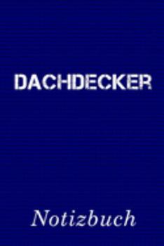Dachdecker Notizbuch: | Notizbuch mit 110 linierten Seiten | Format 6x9 DIN A5 | Soft cover matt | (German Edition)