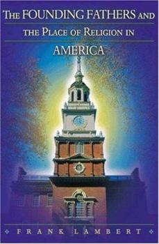 Hardcover The Founding Fathers and the Place of Religion in America Book