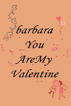 Paperback notebook barbara you are my valentine: Notebook, Journal, Diary (110Pages, Lines, 6 x 9) A gift for everyone you love Book