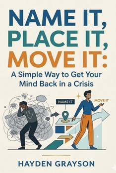 Paperback Name It, Place It, Move It: A Simple Way to Get Your Mind Back in a Crisis Book