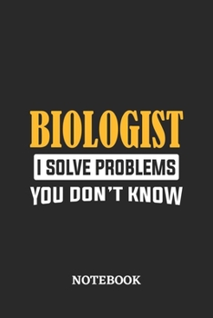 Paperback Biologist I Solve Problems You Don't Know Notebook: 6x9 inches - 110 graph paper, quad ruled, squared, grid paper pages - Greatest Passionate Office J Book