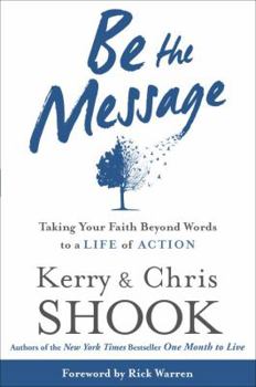 Hardcover Be the Message: Taking Your Faith Beyond Words to a Life of Action Book