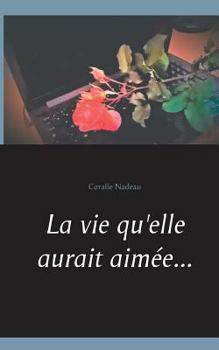 Paperback La vie qu'elle aurait aimée... [French] Book
