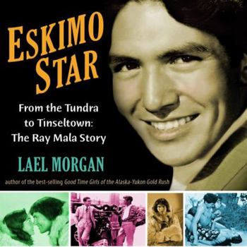 Paperback Eskimo Star: From the Tundra to Tinseltown: The Ray Mala Story Book