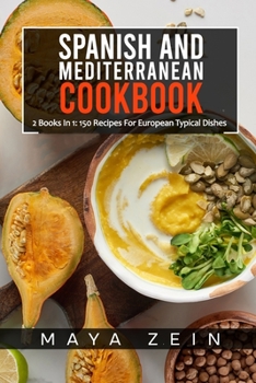 Paperback Spanish And Mediterranean Cookbook: 2 Books In 1: 150 Recipes For European Typical Dishes Book