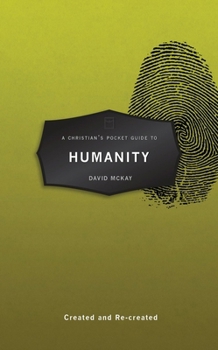Paperback A Christian's Pocket Guide to Humanity: Created and Re-Created Book