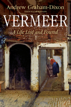 Hardcover Vermeer: A Life Lost and Found Book
