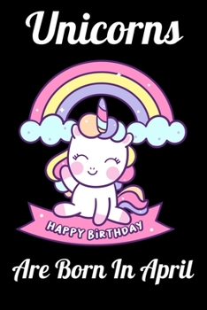 Paperback Unicorns Are Born In April: Happy Unicorn Birthday Book