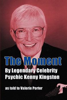 Paperback The Moment: By Legendary Celebrity Psychic Kenny Kingston as Told to Valerie Porter Book