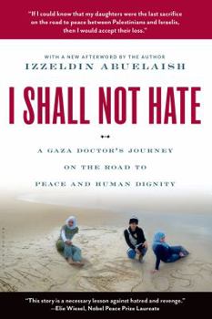 Paperback I Shall Not Hate: A Gaza Doctor's Journey on the Road to Peace and Human Dignity Book