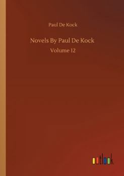 Paperback Novels By Paul De Kock: Volume 12 Book