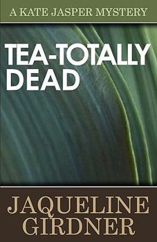 Tea-totally Dead - Book #5 of the Kate Jasper