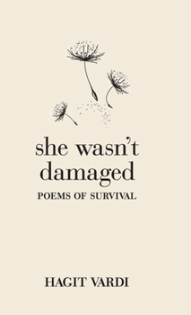 Hardcover She Wasn't Damaged: Poems of Survival Book