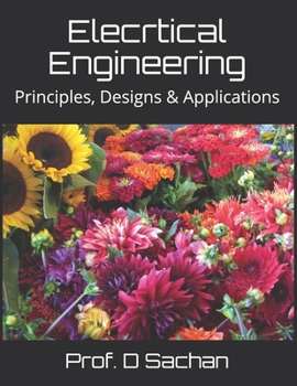 Paperback Elecrtical Engineering: Principles, Designs & Applications Book